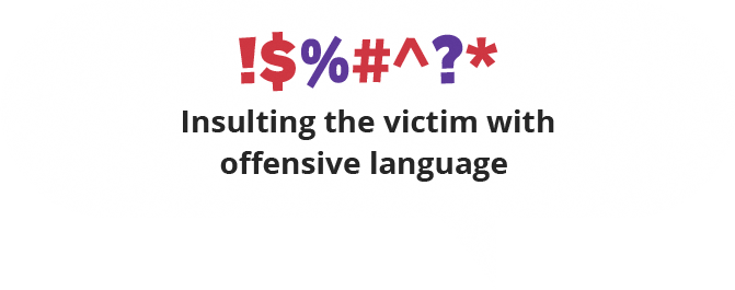 Insulting the victim with offensive language