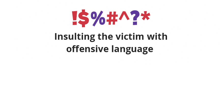 Insulting the victim with offensive language