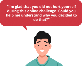 I'm glad that you did not hurt yourself during this online challenge. Could you help me understand why you decided to do that